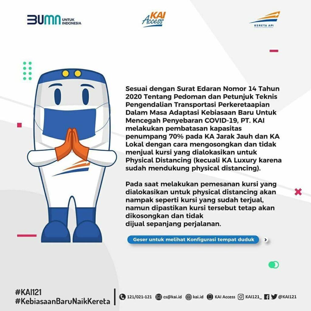 Sesuai dengan Surat Edaran Kementerian Perhubungan No. 14 Tahun 2020 tentang Petunjuk Teknis Pengendalian Transportasi Perkeretaapian Dalam Masa Adaptasi Kebiasaan Baru.